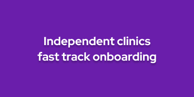 Independent clinics fast track onboarding