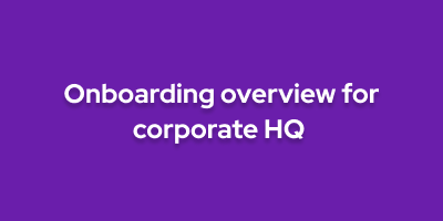 Onboarding overview for corporate HQ 