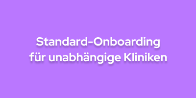 Standard-Onboarding für unabhängige Kliniken