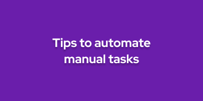 Tips to automate manual tasks