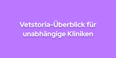 Vetstoria-Überblick für unabhängige Kliniken