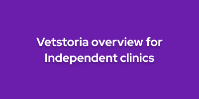 Vetstoria overview for Independent clinics